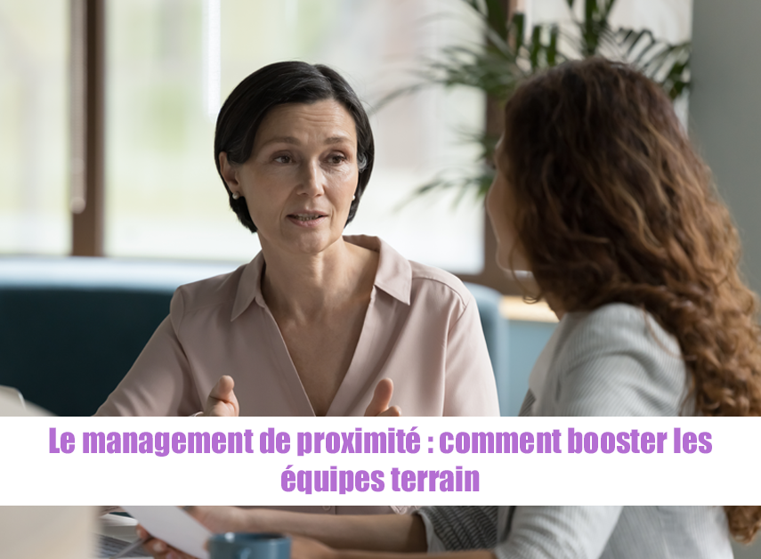 Qu'est-ce que le management de proximité ?